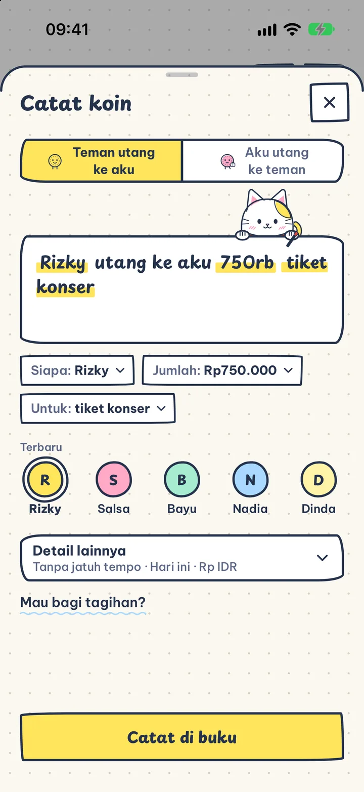 Cukup satu kalimat. Ketik "Rizky utang ke aku 750rb tiket konser", langsung beres.